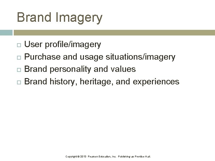 Brand Imagery User profile/imagery Purchase and usage situations/imagery Brand personality and values Brand history, Brand Imagery User profile/imagery Purchase and usage situations/imagery Brand personality and values Brand history,