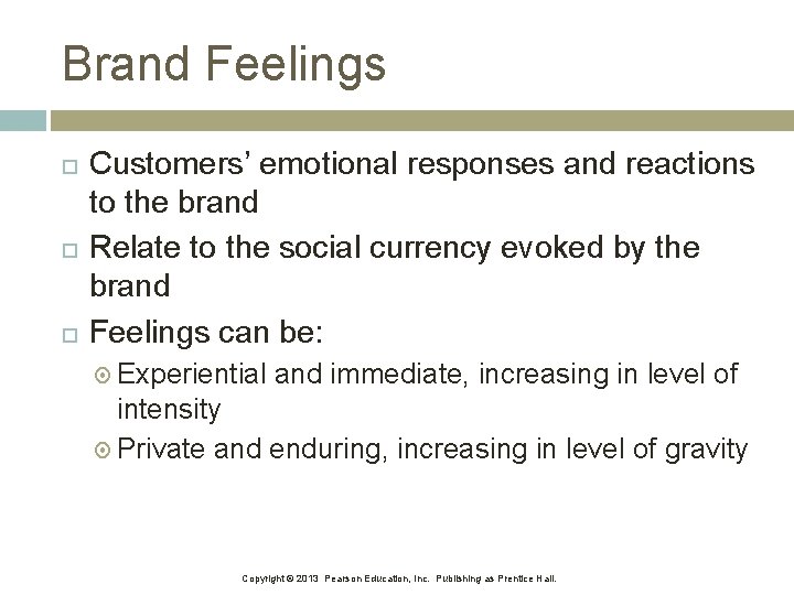 Brand Feelings Customers’ emotional responses and reactions to the brand Relate to the social Brand Feelings Customers’ emotional responses and reactions to the brand Relate to the social