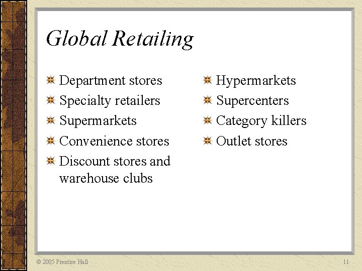 Global Retailing Department stores Specialty retailers Supermarkets Convenience stores Discount stores and warehouse clubs