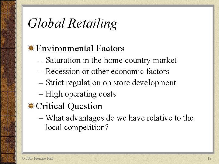Global Retailing Environmental Factors – Saturation in the home country market – Recession or