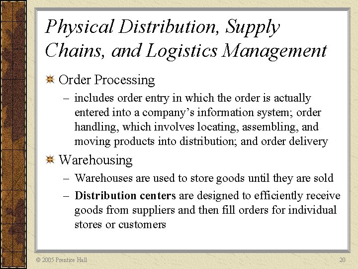 Physical Distribution, Supply Chains, and Logistics Management Order Processing – includes order entry in