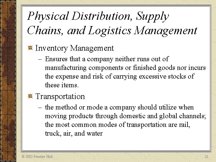 Physical Distribution, Supply Chains, and Logistics Management Inventory Management – Ensures that a company