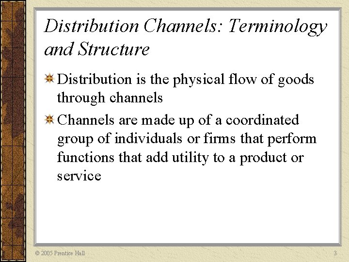 Distribution Channels: Terminology and Structure Distribution is the physical flow of goods through channels