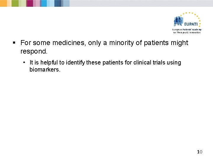 European Patients’ Academy on Therapeutic Innovation § For some medicines, only a minority of