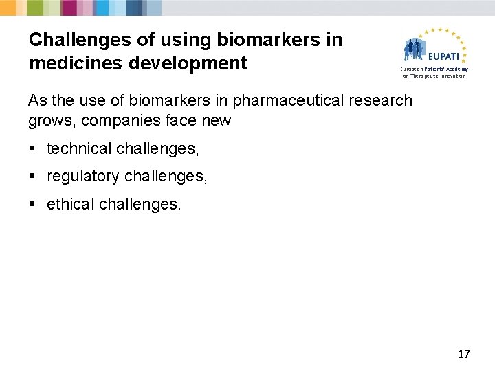 Challenges of using biomarkers in medicines development European Patients’ Academy on Therapeutic Innovation As