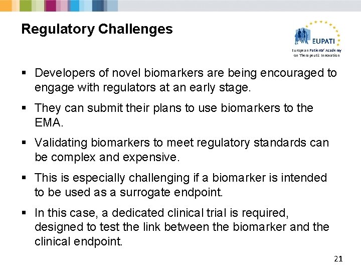 Regulatory Challenges European Patients’ Academy on Therapeutic Innovation § Developers of novel biomarkers are