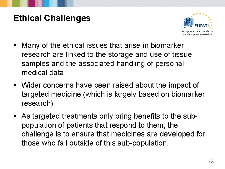 Ethical Challenges European Patients’ Academy on Therapeutic Innovation § Many of the ethical issues