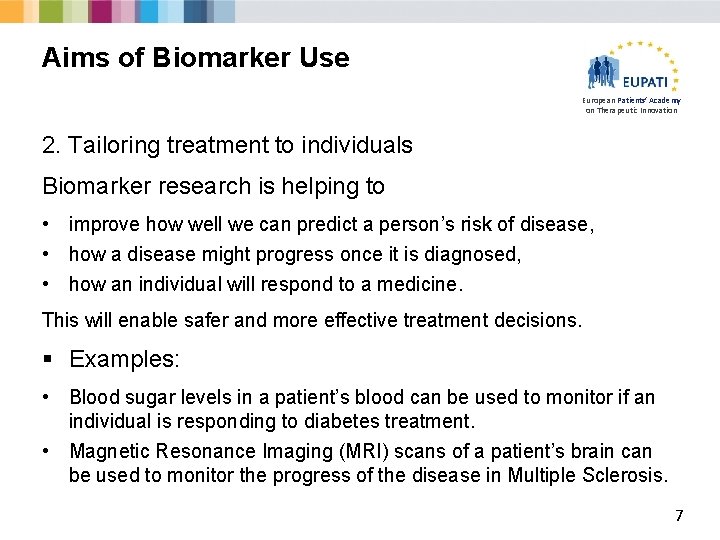 Aims of Biomarker Use European Patients’ Academy on Therapeutic Innovation 2. Tailoring treatment to