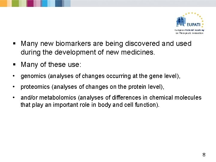 European Patients’ Academy on Therapeutic Innovation § Many new biomarkers are being discovered and