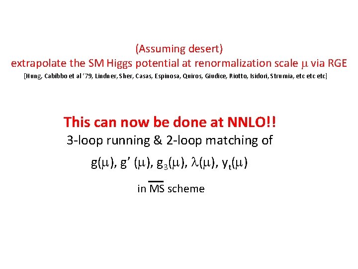 (Assuming desert) extrapolate the SM Higgs potential at renormalization scale m via RGE [Hung,