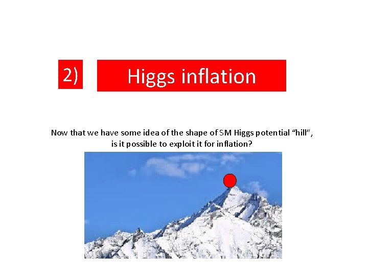 2) Higgs inflation Now that we have some idea of the shape of SM