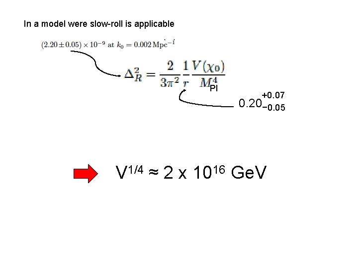 In a model were slow-roll is applicable Pl +0. 07 0. 20− 0. 05