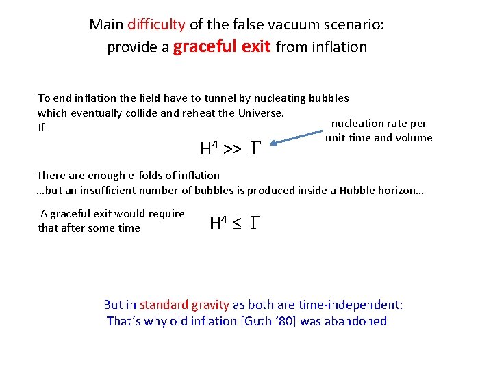 Main difficulty of the false vacuum scenario: provide a graceful exit from inflation To