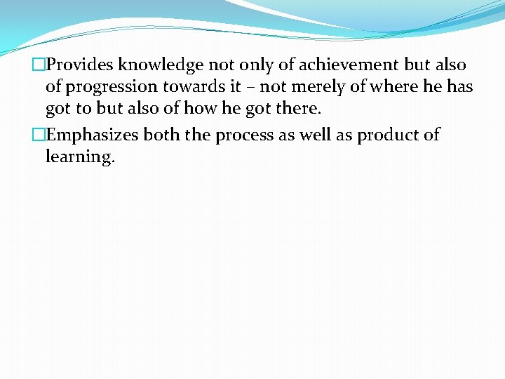 �Provides knowledge not only of achievement but also of progression towards it – not