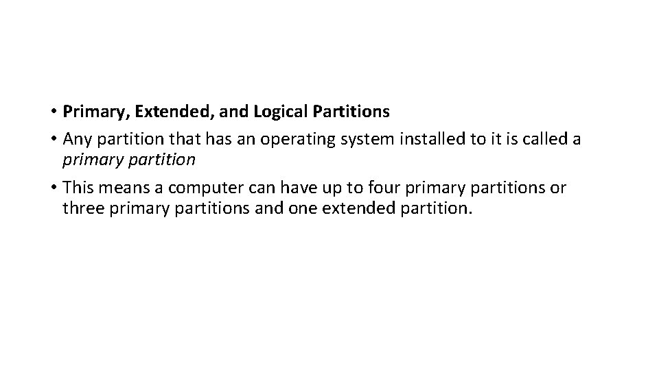 • Primary, Extended, and Logical Partitions • Any partition that has an operating • Primary, Extended, and Logical Partitions • Any partition that has an operating