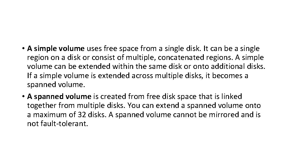 • A simple volume uses free space from a single disk. It can • A simple volume uses free space from a single disk. It can