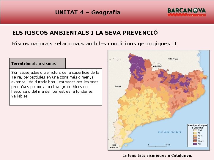 UNITAT 4 – Geografia ELS RISCOS AMBIENTALS I LA SEVA PREVENCIÓ Riscos naturals relacionats