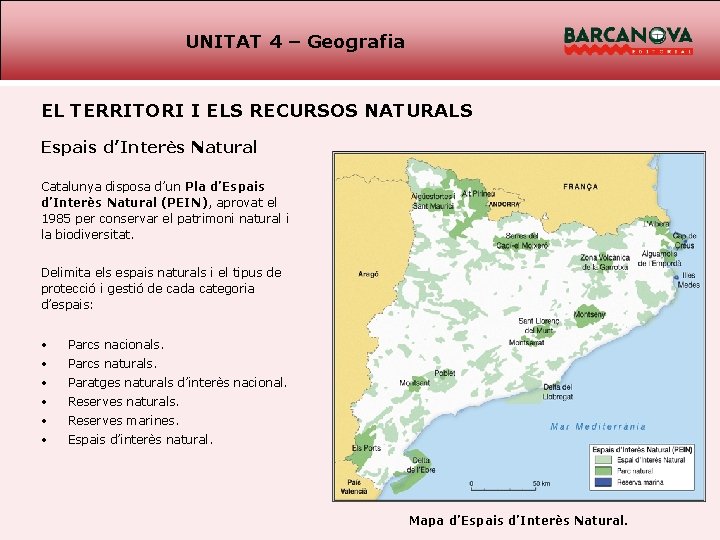 UNITAT 4 – Geografia EL TERRITORI I ELS RECURSOS NATURALS Espais d’Interès Natural Catalunya
