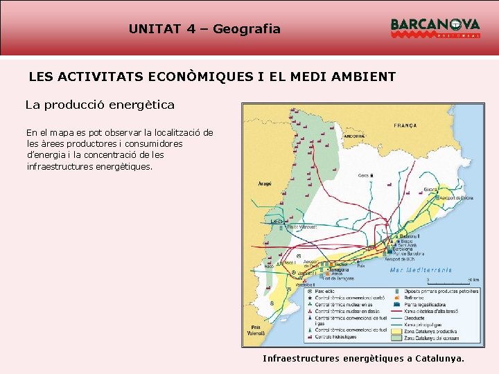 UNITAT 4 – Geografia LES ACTIVITATS ECONÒMIQUES I EL MEDI AMBIENT La producció energètica