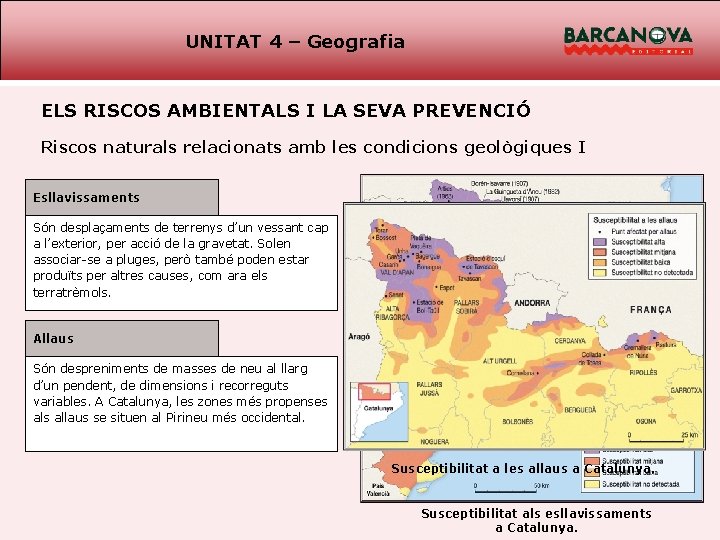 UNITAT 4 – Geografia ELS RISCOS AMBIENTALS I LA SEVA PREVENCIÓ Riscos naturals relacionats