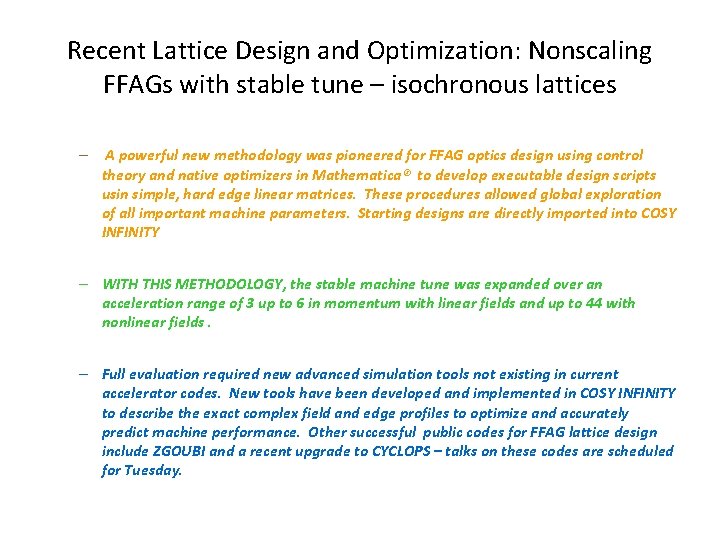 Recent Lattice Design and Optimization: Nonscaling FFAGs with stable tune – isochronous lattices –