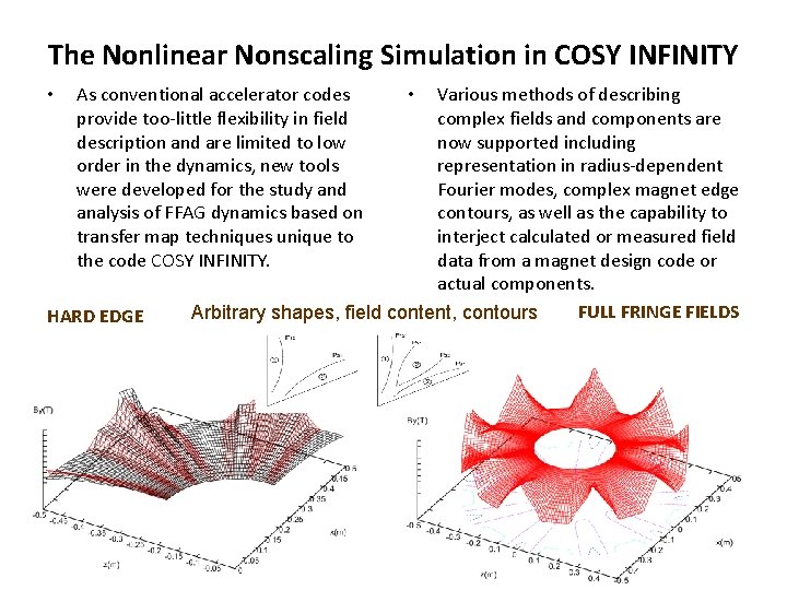 The Nonlinear Nonscaling Simulation in COSY INFINITY • As conventional accelerator codes provide too-little