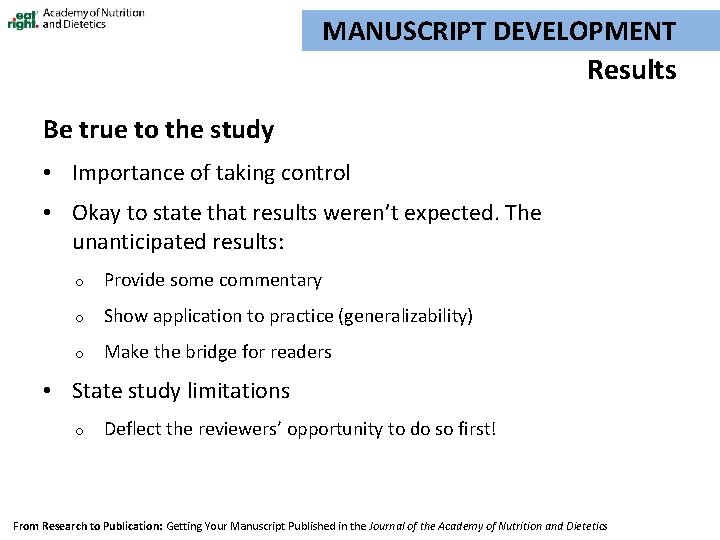 MANUSCRIPT DEVELOPMENT Results Be true to the study • Importance of taking control •