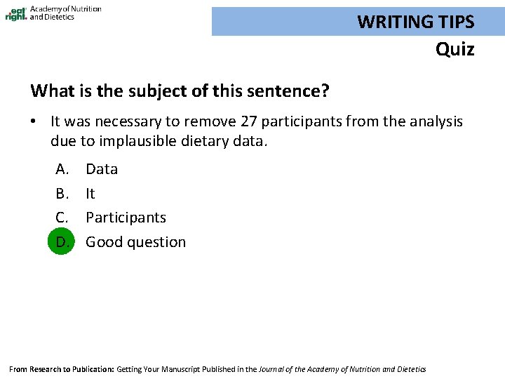 WRITING TIPS Quiz What is the subject of this sentence? • It was necessary