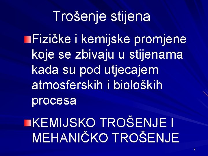 Trošenje stijena Fizičke i kemijske promjene koje se zbivaju u stijenama kada su pod