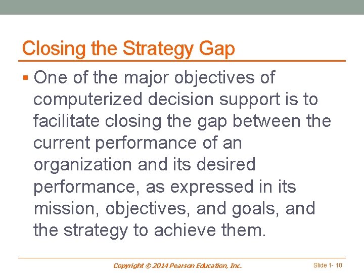 Closing the Strategy Gap § One of the major objectives of computerized decision support