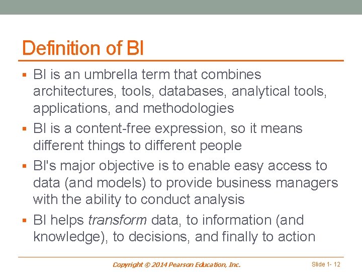 Definition of BI § BI is an umbrella term that combines architectures, tools, databases,