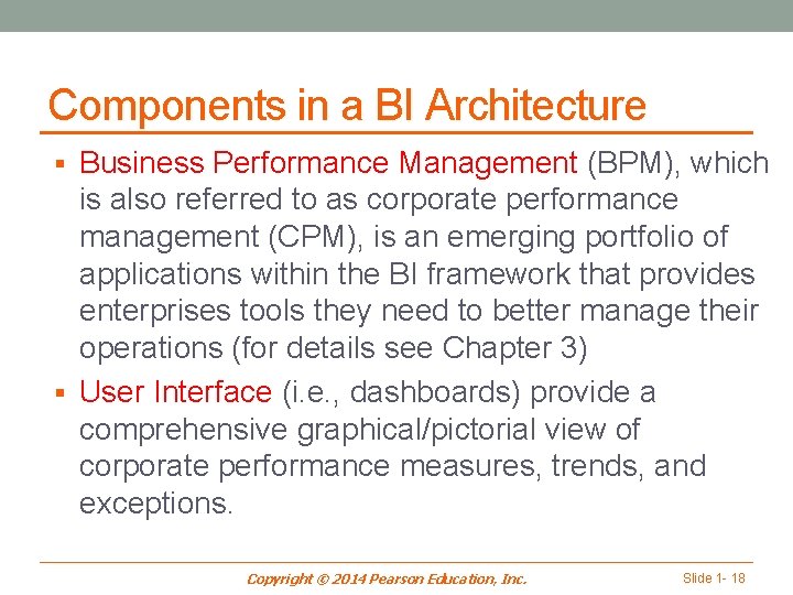 Components in a BI Architecture § Business Performance Management (BPM), which is also referred