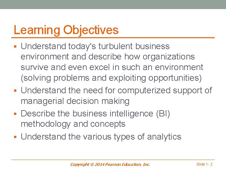 Learning Objectives § Understand today's turbulent business environment and describe how organizations survive and