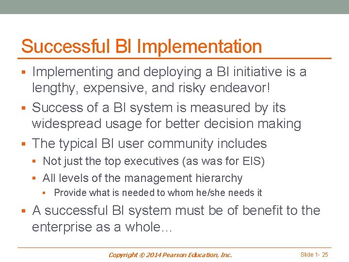 Successful BI Implementation § Implementing and deploying a BI initiative is a lengthy, expensive,