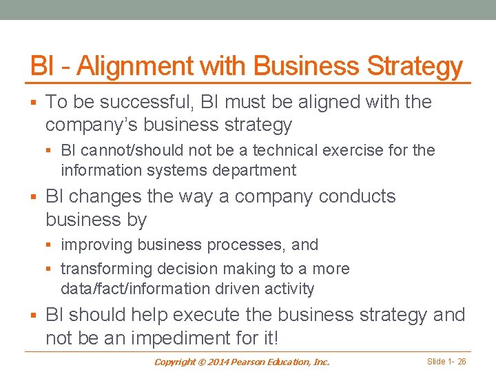 BI - Alignment with Business Strategy § To be successful, BI must be aligned