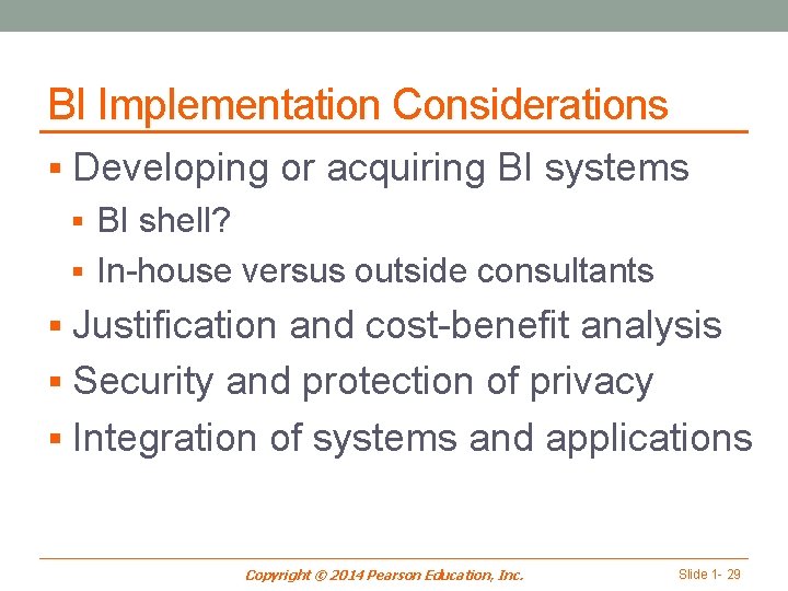 BI Implementation Considerations § Developing or acquiring BI systems § BI shell? § In-house