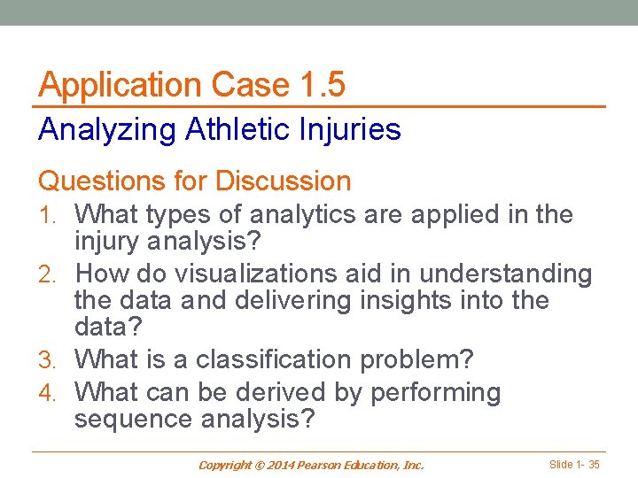 Application Case 1. 5 Analyzing Athletic Injuries Questions for Discussion 1. What types of