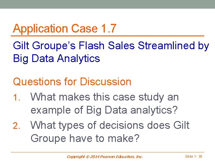Application Case 1. 7 Gilt Groupe’s Flash Sales Streamlined by Big Data Analytics Questions
