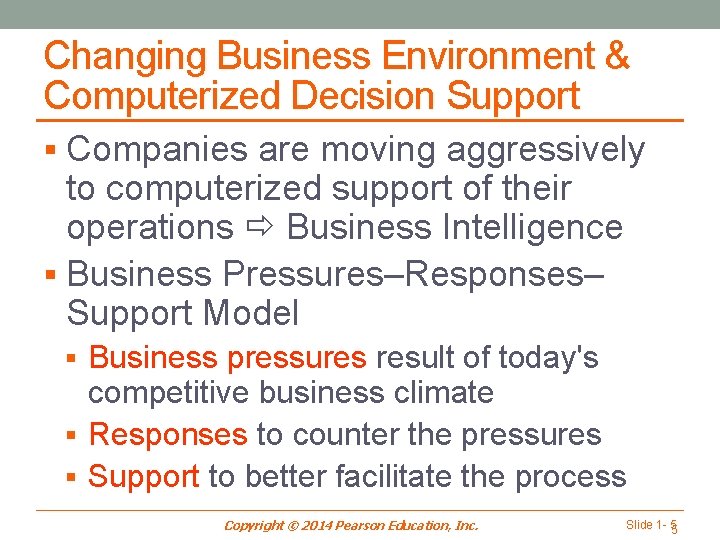 Changing Business Environment & Computerized Decision Support § Companies are moving aggressively to computerized