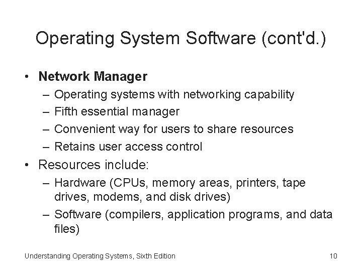 Operating System Software (cont'd. ) • Network Manager – – Operating systems with networking