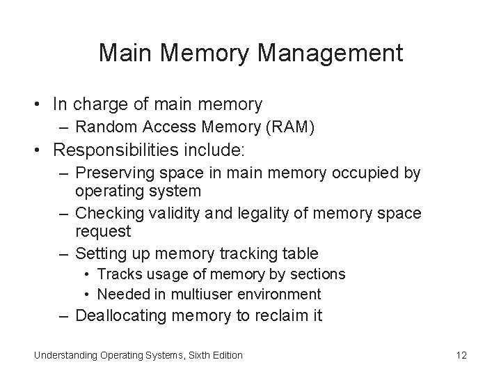 Main Memory Management • In charge of main memory – Random Access Memory (RAM)