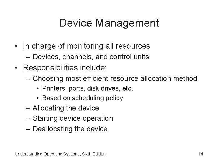 Device Management • In charge of monitoring all resources – Devices, channels, and control