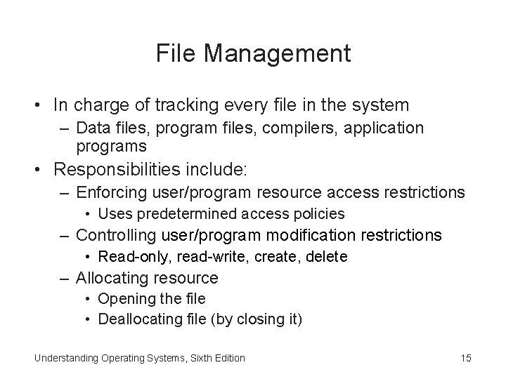 File Management • In charge of tracking every file in the system – Data