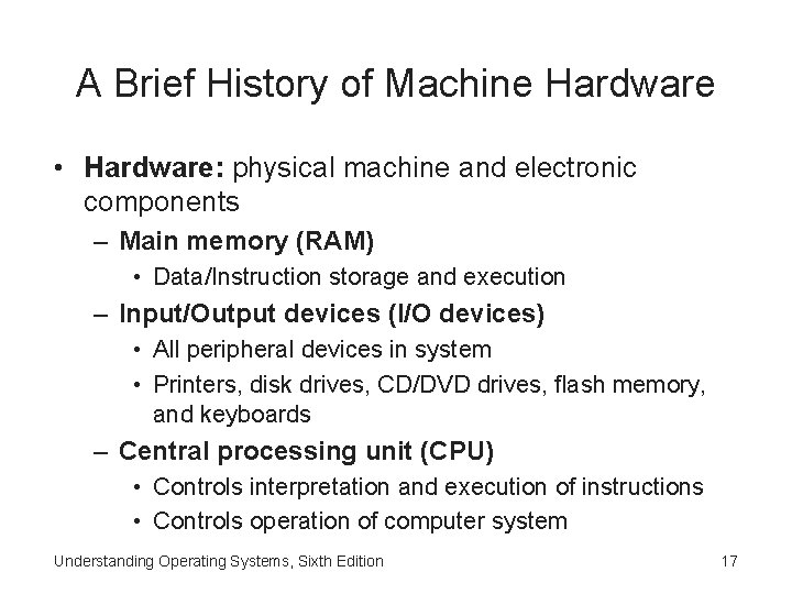 A Brief History of Machine Hardware • Hardware: physical machine and electronic components –