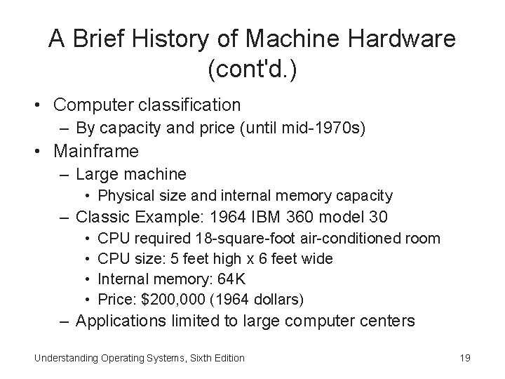 A Brief History of Machine Hardware (cont'd. ) • Computer classification – By capacity