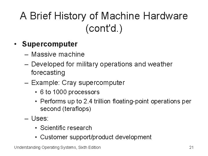 A Brief History of Machine Hardware (cont'd. ) • Supercomputer – Massive machine –