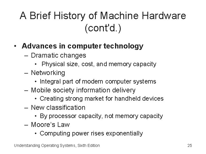 A Brief History of Machine Hardware (cont'd. ) • Advances in computer technology –