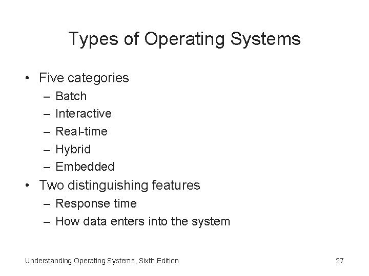 Types of Operating Systems • Five categories – – – Batch Interactive Real-time Hybrid