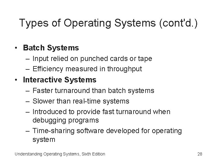 Types of Operating Systems (cont'd. ) • Batch Systems – Input relied on punched