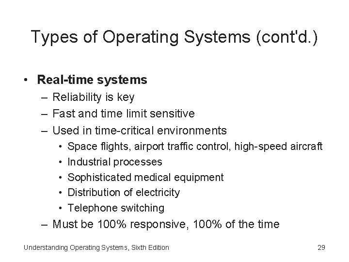 Types of Operating Systems (cont'd. ) • Real-time systems – Reliability is key –